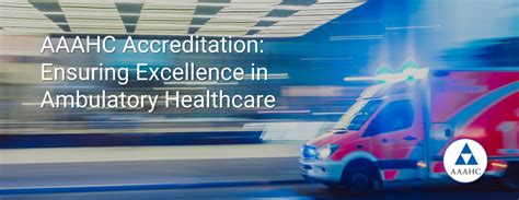 Accreditation Association for Ambulatory Health Care (AAAHC): Ensuring Quality and Excellence