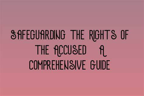 Accused: A Comprehensive Guide to Legal Rights and Defenses