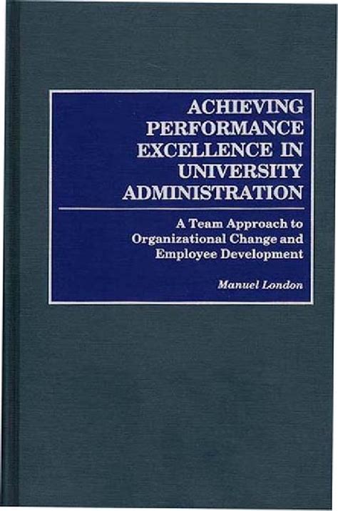 Achieving Performance Excellence in University Administration A Team Approach to Organizational Chan Epub