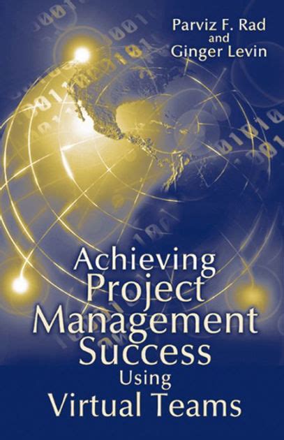 Achieving Project Management Success Using Virtual Teams Reader