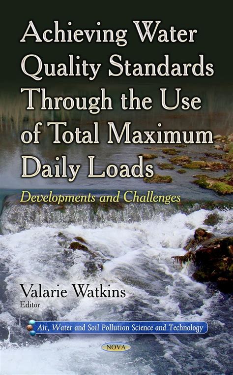 Achieving Water Quality Standards Through the Use of Total Maximum Daily Loads Developments and Chal PDF