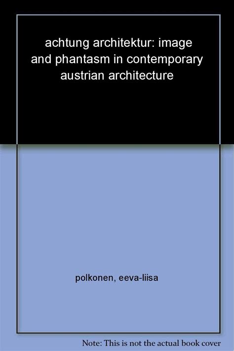 Achtung Architektur! Image and Phantasm in Contemporary Austrian Architecture Doc