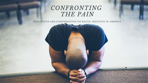 Acknowledge and confront the pain: