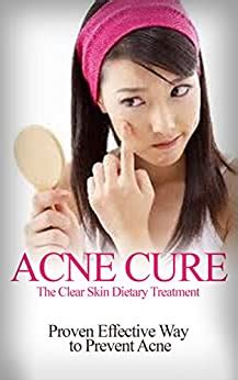 Acne Cure The Clear Skin Dietary Treatment Proven Effective way to Prevent Acne acne causing foods acne treatment that work acne cure acne treatment acne medication acne home remedies Reader