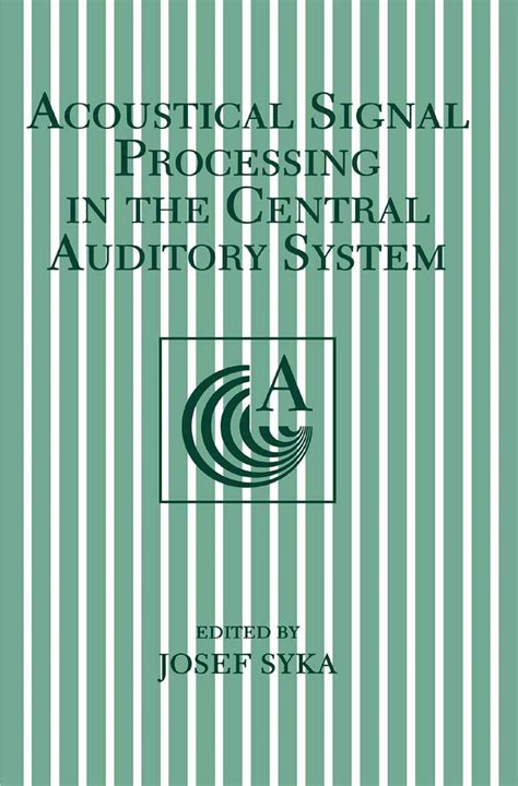 Acoustical Signal Processing in the Central Auditory System 1st Edition PDF