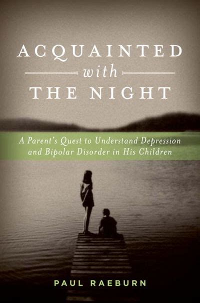 Acquainted with the Night A Parent s Quest to Understand Depression and Bipolar Disorder in His Children PDF