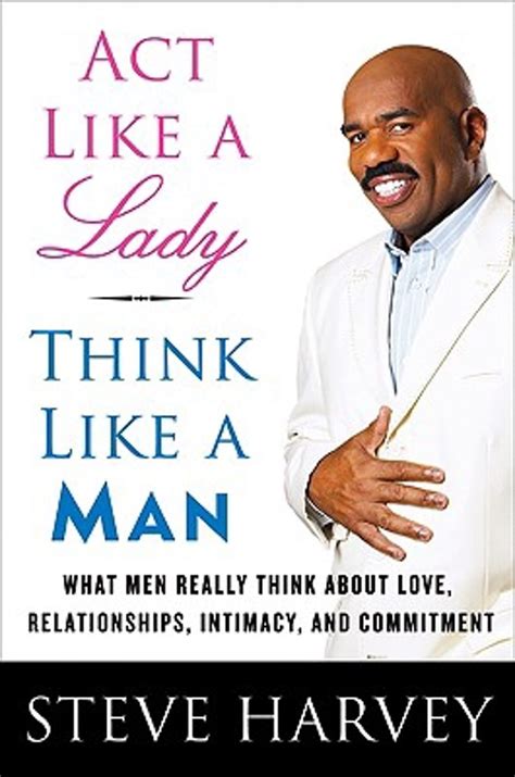 Act Like a Lady Think Like a Man What Men Really Think About Love Relationships Intimacy and Commitment Reader