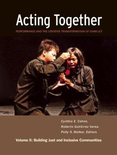 Acting Together II Performance and the Creative Transformation of Conflict : Volume 2 : Building Jus PDF