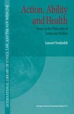 Action, Ability and Health Essays in the Philosphy of Action and Welfare 1st Edition Doc