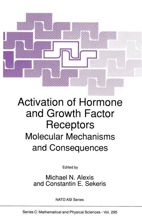 Activation of Hormone and Growth Factor Receptors Molecular Mechanisms and Consequences Doc