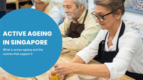 Active Ageing Singapore: Reimagining Retirement in the Lion City