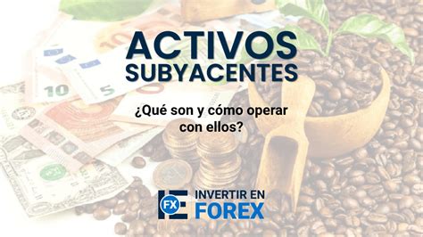 Activos Subyacentes: