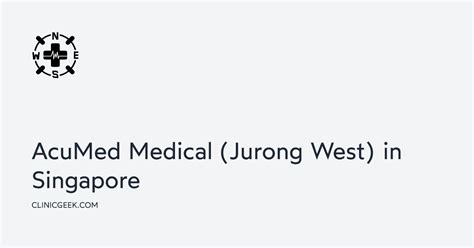 Acumed Medical Jurong West: A Comprehensive Guide