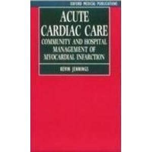 Acute Cardiac Care Community and Hospital Management of Myocardial Infarction 1st Edition PDF