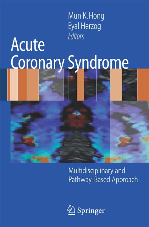 Acute Coronary Syndrome Multidisciplinary and Pathway-Based Approach 1st Edition Reader