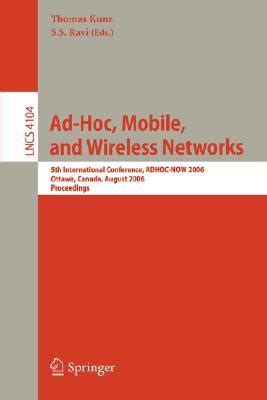 Ad-Hoc, Mobile, and Wireless Networks 5th International Conference, ADHOC-NOW 2006, Ottawa, Canada, Reader
