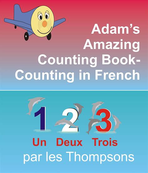Adam s Amazing Counting Book Counting in French Adam the Little Airplane