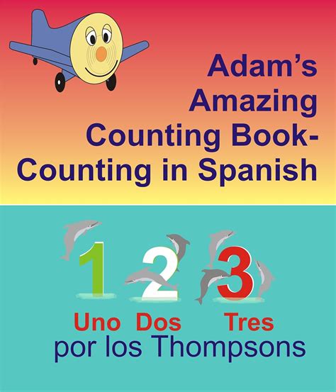 Adam s Amazing Counting Book Counting in Spanish Adam the Little Airplane