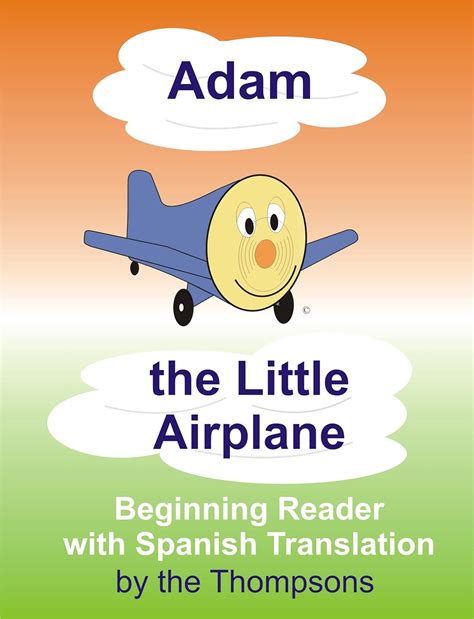 Adam the Little Airplane Beginning Reader with Spanish Translation Spanish Edition
