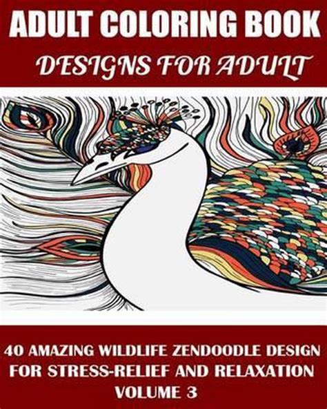 Adams Adult Coloring Book 40 amazing wildlife Zendoodle Design for Stress-Relief and Relaxation Volume 3 Doc