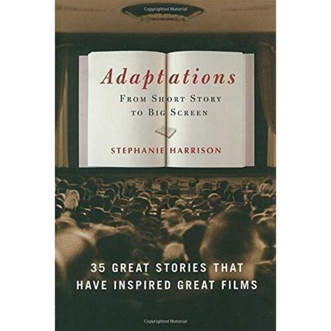 Adaptations: From Short Story to Big Screen: 35 Great Stories That Have Inspired Great Films Epub