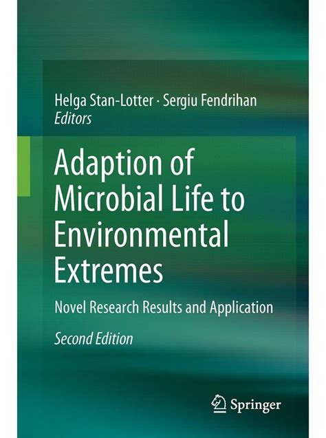 Adaption of Microbial Life to Environmental Extremes Novel Research Results and Application Doc