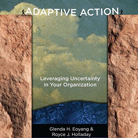 Adaptive Action Leveraging Uncertainty In Your Organization Epub