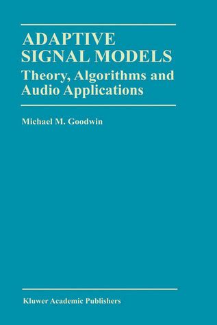 Adaptive Signal Models Theory, Algorithms and Audio Applications 1st Edition Epub