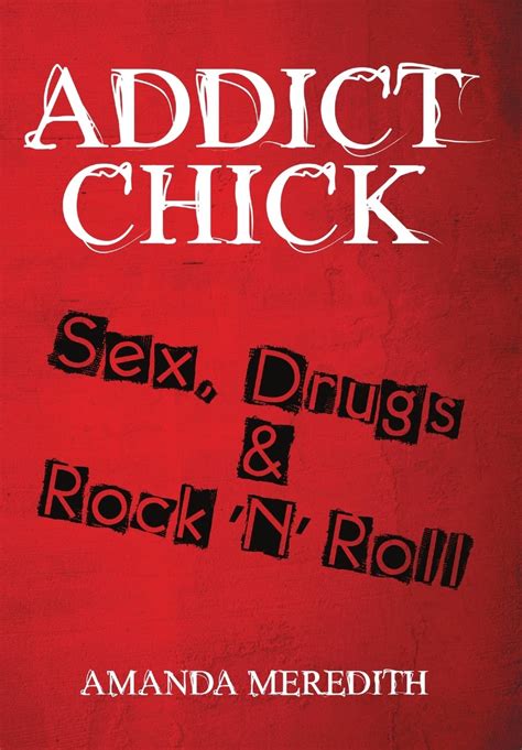 Addict Chick Sex Drugs and Rock N Roll Doc