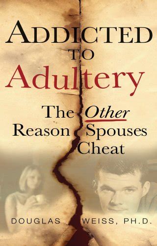 Addicted to Adultery The Other Reason Spouses Cheat Reader