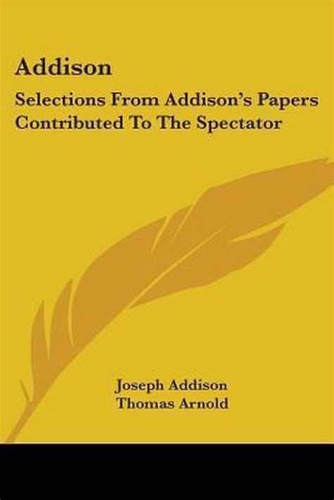 Addison Selections from Addison s Papers Contributed to the Spectator PDF