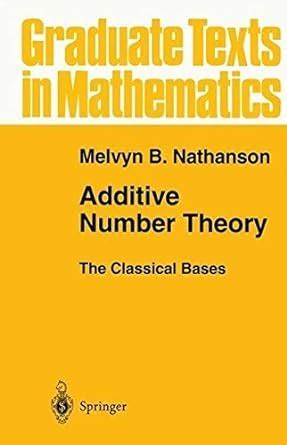 Additive Number Theory The Classical Bases 1st Edition Reader