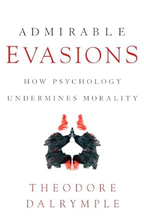 Admirable Evasions How Psychology Undermines Morality Doc