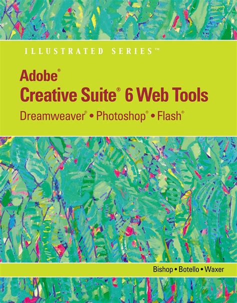 Adobe CS6 Web Tools Dreamweaver Photoshop and Flash Illustrated with Online Creative Cloud Updates Adobe CS6 by Course Technology Doc