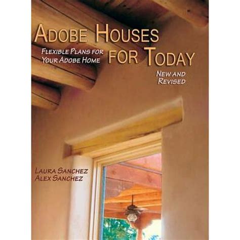 Adobe Houses for Today Flexible Plans for Your Adobe Home New and Revised Edition Reader