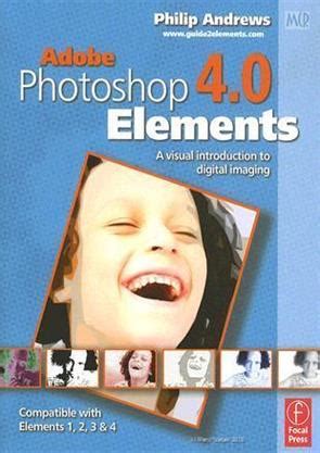 Adobe Photoshop Elements 4.0 A Visual Introduction to Digital Imaging Epub