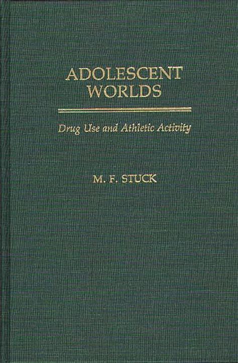 Adolescent Worlds Drug Use and Athletic Activity PDF