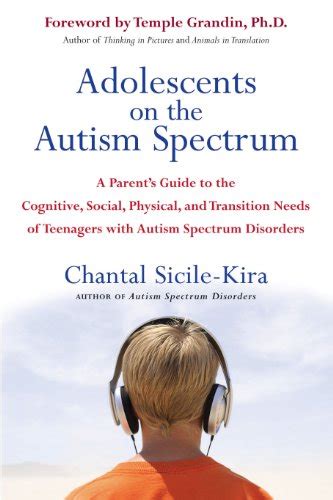 Adolescents on the Autism Spectrum A Parent s Guide to the Cognitive Social Physical and Transition Needs ofTeen agers with Autism Spectrum Disorders Kindle Editon