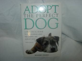 Adopt the Perfect Dog A Practical Guide to Choosing and Training an Adult Dog Epub