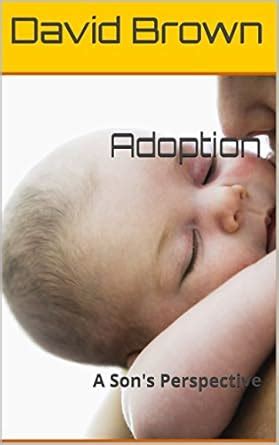 Adoption A Son s Perspective Doc