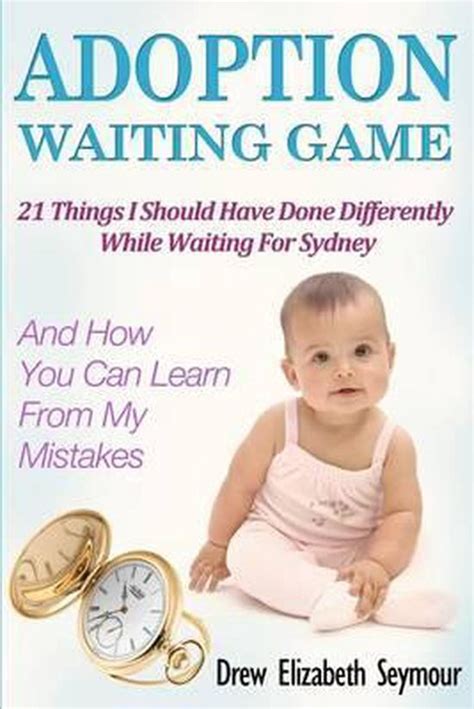 Adoption Waiting Game 21 Things I Should Have Done Differently While Waiting for Sydney And How You Doc