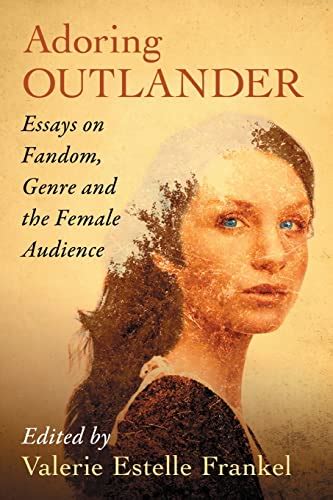 Adoring Outlander Essays on Fandom Genre and the Female Audience Doc