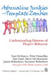 Adrenaline Junkies and Template Zombies Understanding Patterns of Project Behavior Kindle Editon