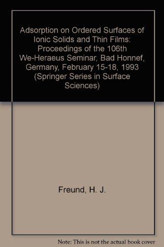 Adsorption on Ordered Surfaces of Ionic Solids and Thin Films Proceedings of the 106th WE-Heraeus S Epub