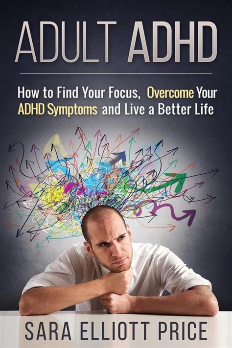 Adult ADHD How to Find Your Focus Overcome Your ADHD Symptoms and Live a Better Life Reader