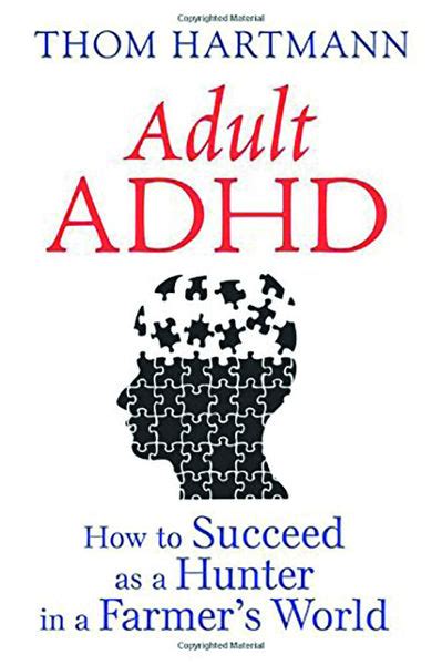 Adult ADHD How to Succeed as a Hunter in a Farmer s World Doc