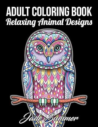 Adult Coloring Book 50 Relaxing Animal Designs with Mandala Inspired Patterns for Stress Relief Reader