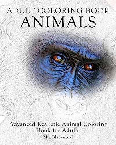 Adult Coloring Book Animals Advanced Realistic Animal Coloring Book for Adults Advanced Realistic Coloring Books Volume 1 Doc