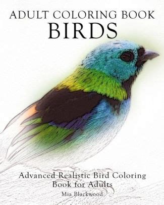 Adult Coloring Book Birds Advanced Realistic Bird Coloring Book for Adults Advanced Realistic Coloring Books Volume 5 Reader