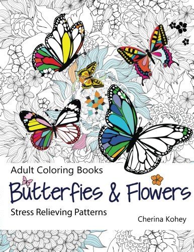 Adult Coloring Book Butterflies and Flowers Stress Relieving Patterns Reader